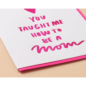 Taught Me New Mom Card By And Here